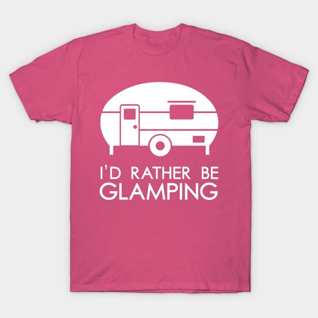 I'd Rather Be Glamping T-Shirt by atheartdesigns
